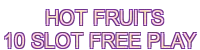 hot fruits 10 slot free play